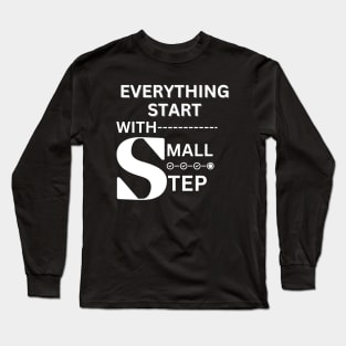 Everything Starts with a Small Step Long Sleeve T-Shirt